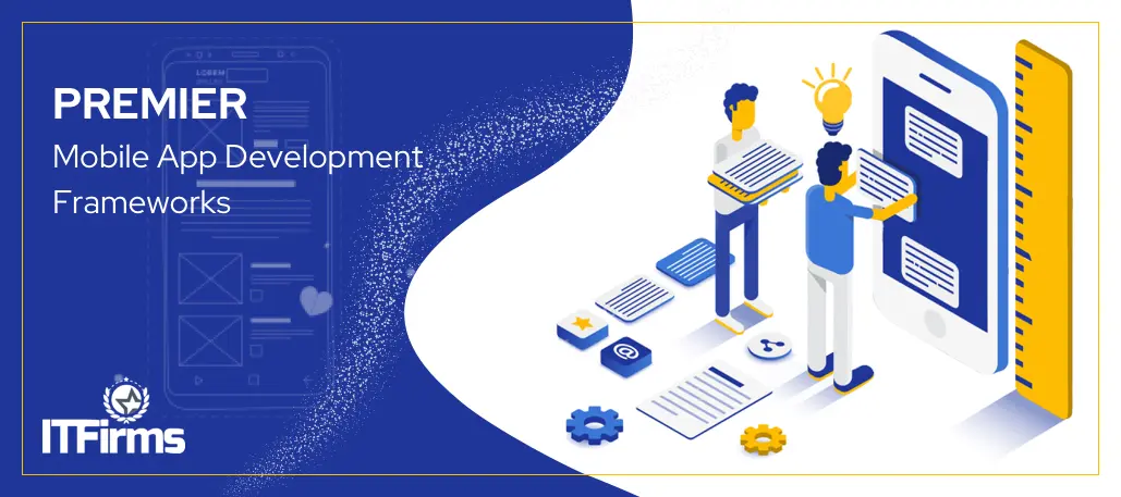 Premier Mobile App Development Frameworks (Updated)