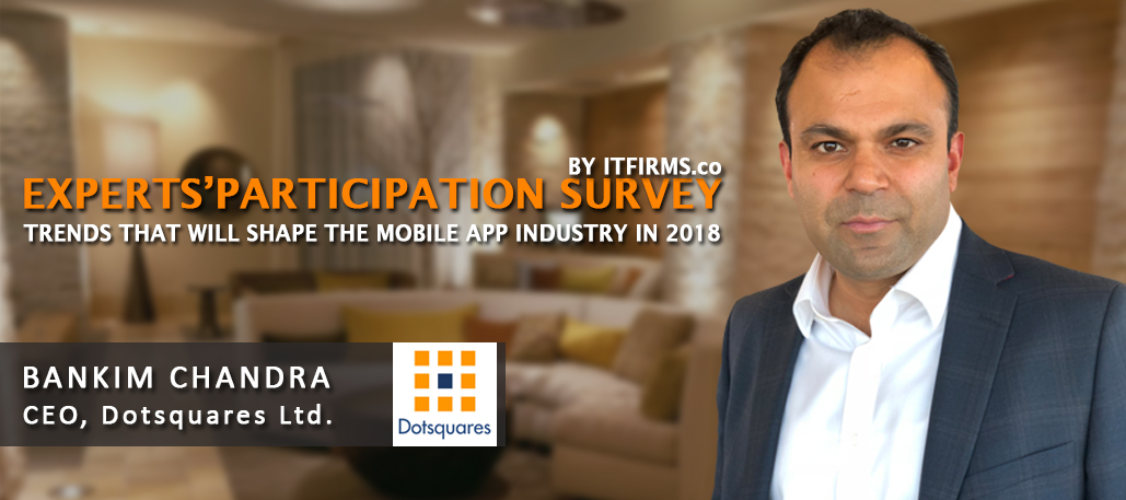 Interview with Bankim Chandra –  CEO, Dotsquares Ltd.