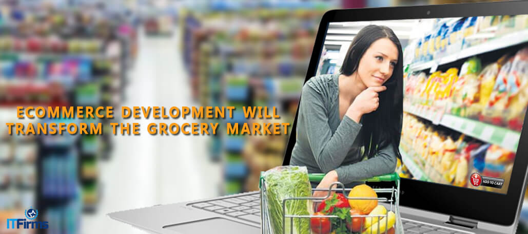 eCommerce Development Will Transform the Grocery Market