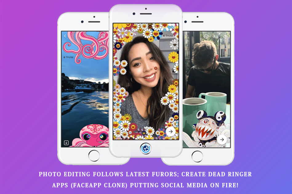 Photo Editing Follows Latest Furors; Create Dead Ringer Apps (FaceApp Clone) Putting Social Media On Fire!