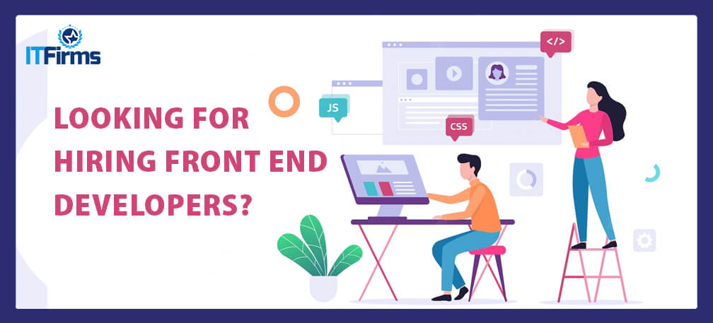 Ascertain How to Hire Front End Developers without a Flinch From the Professionals