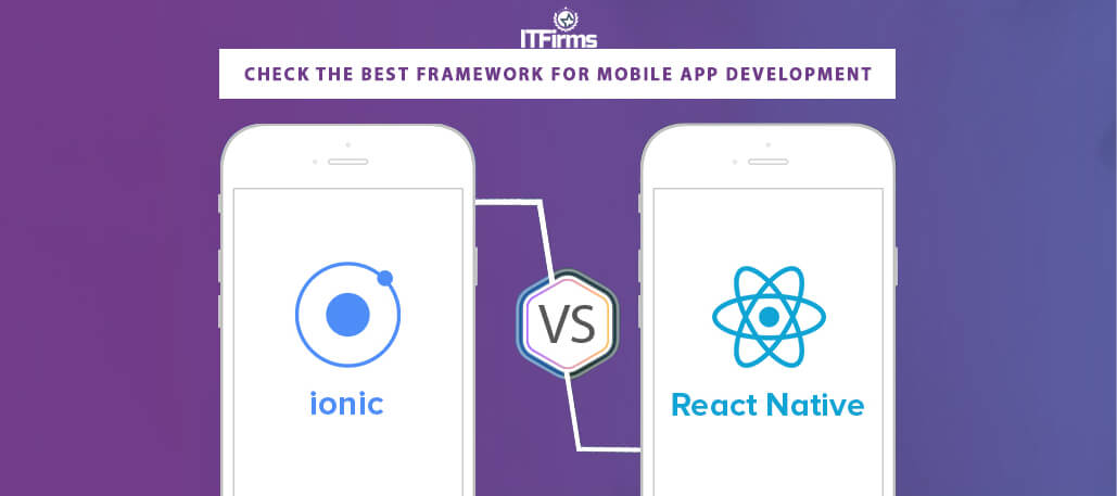 Ionic Vs React Native: Check the Best Framework for Mobile App Development