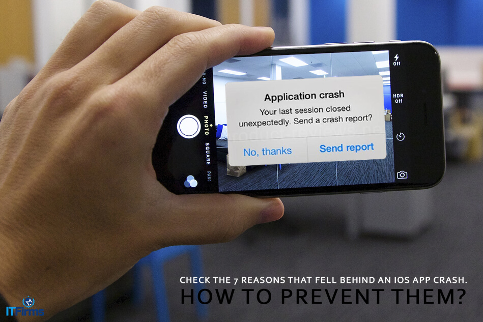 Check the 7 Reasons that fell behind an iOS App Crash. How to prevent them?
