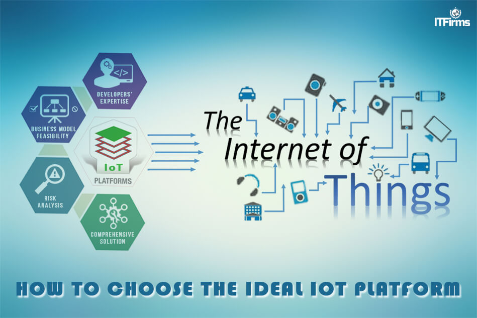 How to Choose the Ideal Internet of Things (IoT) Platform