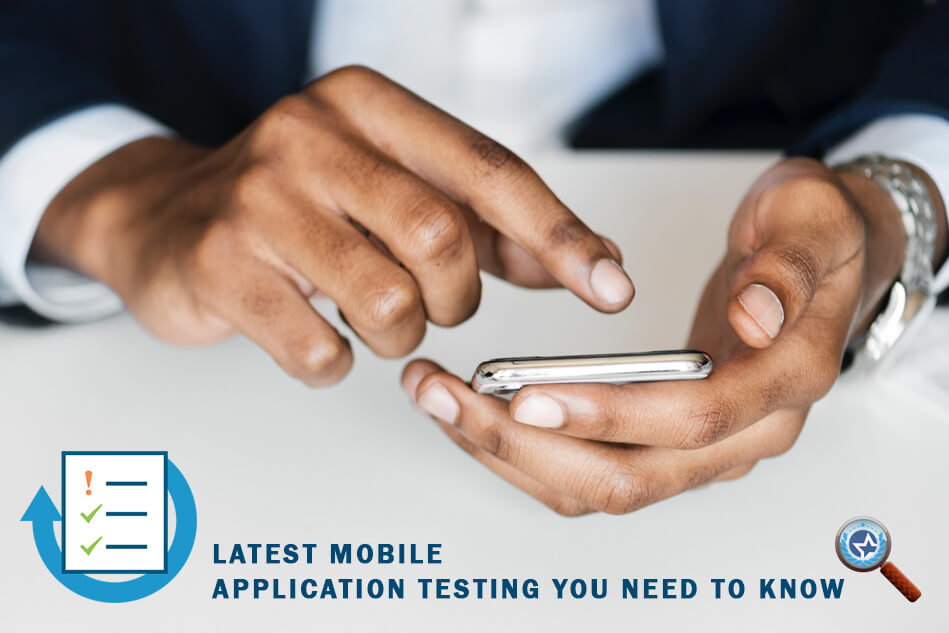 Latest Mobile Application Testing you Need to Know in 2018