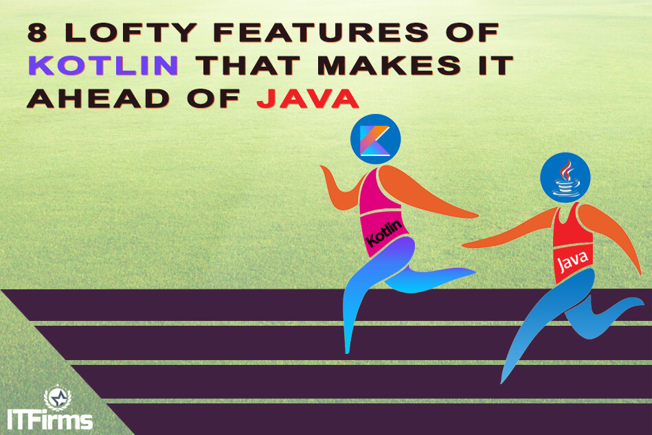 8 Lofty Features of Kotlin That Makes It Ahead of Java