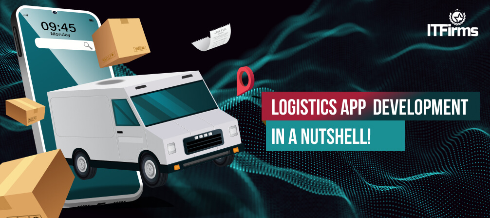 Logistics App Development, in a Nutshell!