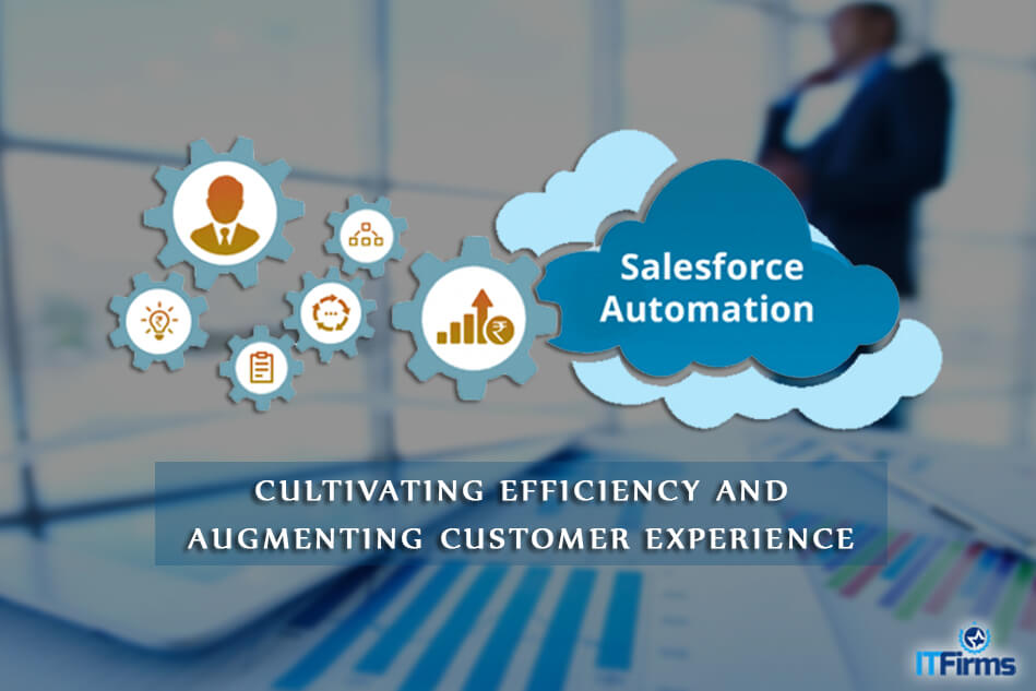 Sales Force Automation – Cultivating Efficiency and Augmenting Customer Experience