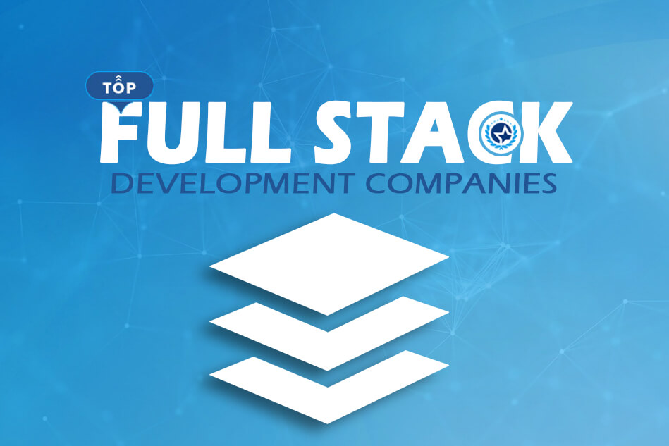 Top Full Stack Development Companies and Developers 2024