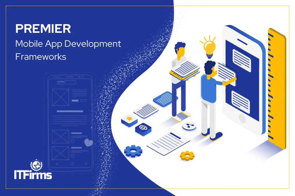 Premier Mobile App Development Frameworks (Updated)