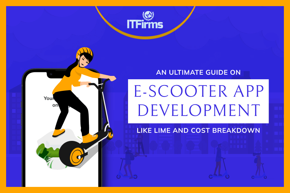 An Ultimate Guide on E-Scooter App Development like Lime and Cost Breakdown