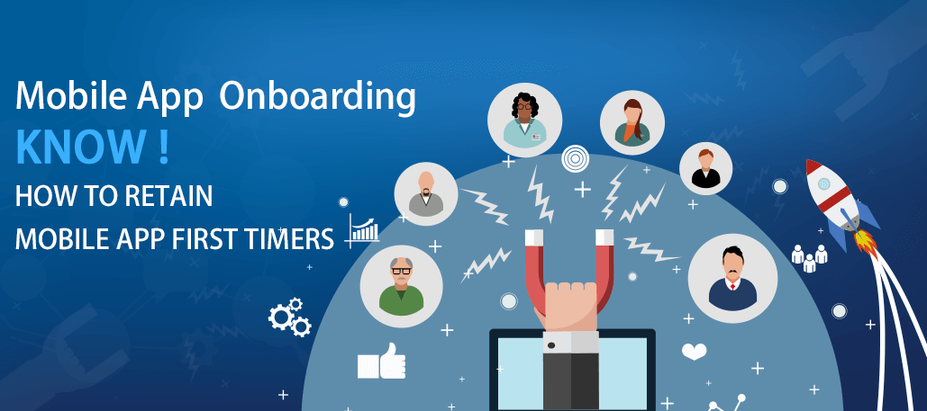 Mobile App Onboarding – Know How to Retain Mobile App First Timers